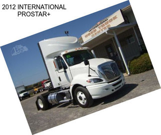 2012 INTERNATIONAL PROSTAR+