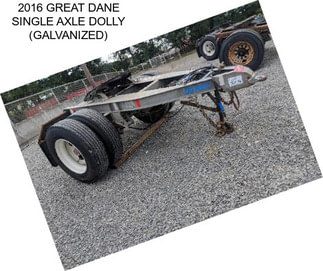 2016 GREAT DANE SINGLE AXLE DOLLY (GALVANIZED)