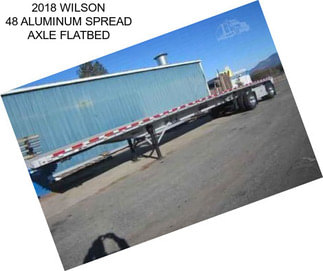 2018 WILSON 48 ALUMINUM SPREAD AXLE FLATBED