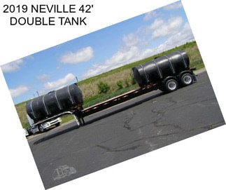 2019 NEVILLE 42\' DOUBLE TANK