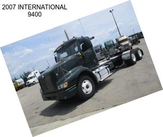 2007 INTERNATIONAL 9400