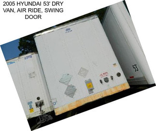 2005 HYUNDAI 53\' DRY VAN, AIR RIDE, SWING DOOR