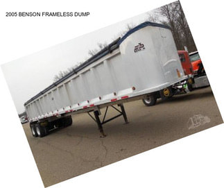 2005 BENSON FRAMELESS DUMP