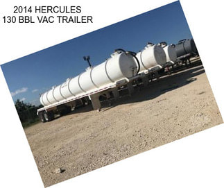 2014 HERCULES 130 BBL VAC TRAILER