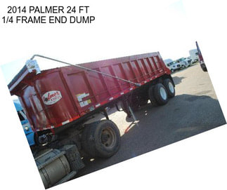 2014 PALMER 24 FT 1/4 FRAME END DUMP