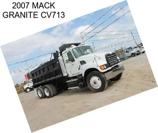 2007 MACK GRANITE CV713