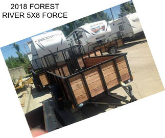 2018 FOREST RIVER 5X8 FORCE