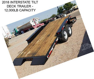 2018 INTERSTATE TILT DECK TRAILER - 12,000LB CAPACITY