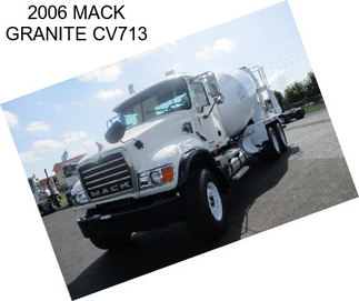 2006 MACK GRANITE CV713