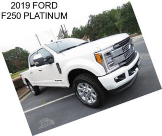 2019 FORD F250 PLATINUM