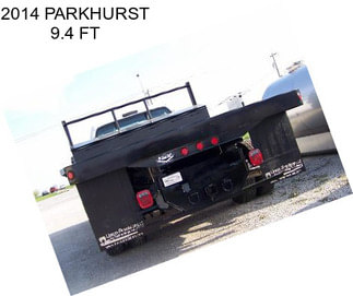 2014 PARKHURST 9.4 FT