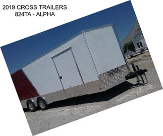 2019 CROSS TRAILERS 824TA - ALPHA