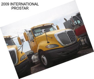 2009 INTERNATIONAL PROSTAR