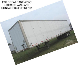 1990 GREAT DANE 40\'-53\' STORAGE VANS AND CONTAINERS FOR RENT!