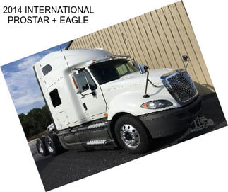 2014 INTERNATIONAL PROSTAR + EAGLE