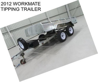 2012 WORKMATE TIPPING TRAILER