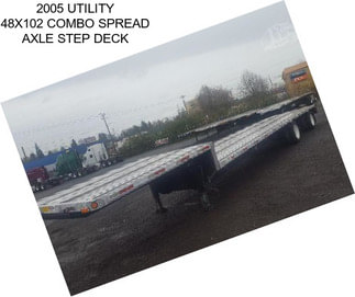 2005 UTILITY 48X102 COMBO SPREAD AXLE STEP DECK