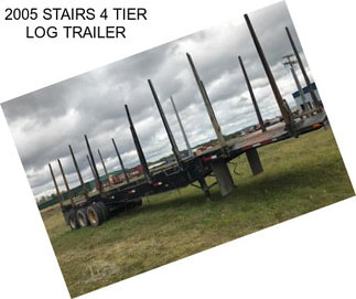 2005 STAIRS 4 TIER LOG TRAILER
