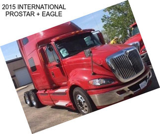 2015 INTERNATIONAL PROSTAR + EAGLE