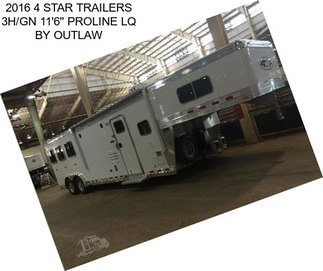 2016 4 STAR TRAILERS 3H/GN 11\'6\'\' PROLINE LQ BY OUTLAW