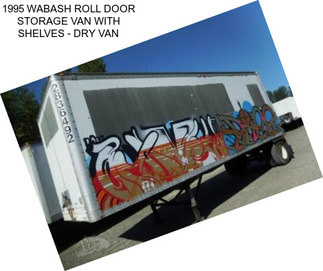 1995 WABASH ROLL DOOR STORAGE VAN WITH SHELVES - DRY VAN