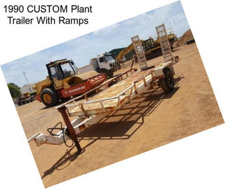 1990 CUSTOM Plant Trailer With Ramps