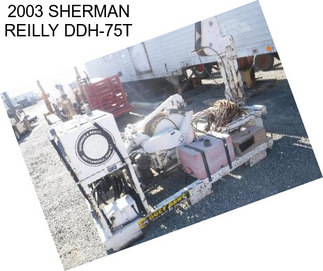 2003 SHERMAN REILLY DDH-75T