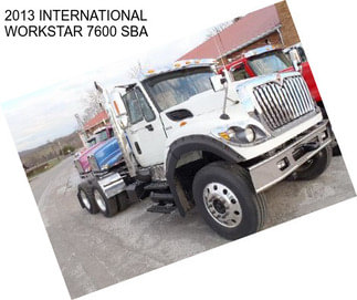 2013 INTERNATIONAL WORKSTAR 7600 SBA