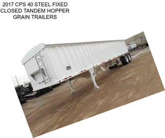 2017 CPS 40 STEEL FIXED CLOSED TANDEM HOPPER GRAIN TRAILERS