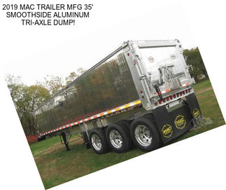 2019 MAC TRAILER MFG 35\' SMOOTHSIDE ALUMINUM TRI-AXLE DUMP!