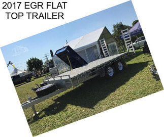 2017 EGR FLAT TOP TRAILER