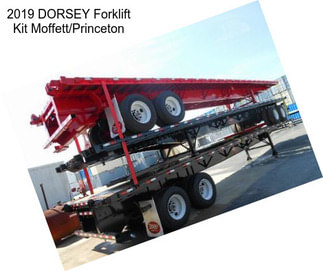 2019 DORSEY Forklift Kit Moffett/Princeton