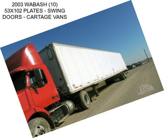 2003 WABASH (10) 53X102 PLATES - SWING DOORS - CARTAGE VANS