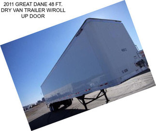 2011 GREAT DANE 48 FT. DRY VAN TRAILER W/ROLL UP DOOR