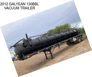2012 GALYEAN 130BBL VACUUM TRAILER
