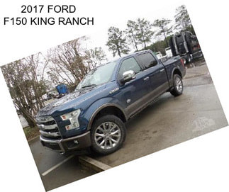 2017 FORD F150 KING RANCH