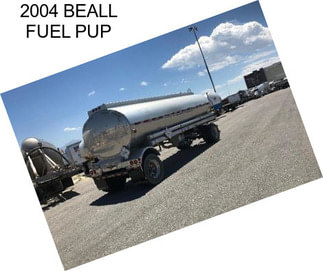 2004 BEALL FUEL PUP