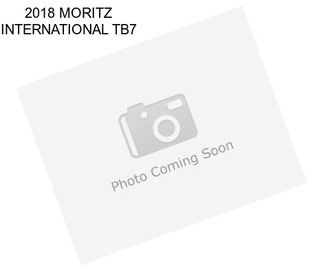 2018 MORITZ INTERNATIONAL TB7