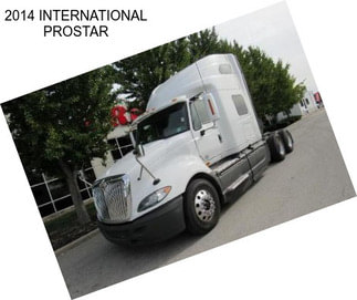 2014 INTERNATIONAL PROSTAR