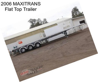 2006 MAXITRANS Flat Top Trailer