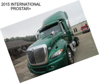 2015 INTERNATIONAL PROSTAR+