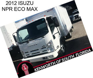 2012 ISUZU NPR ECO MAX