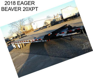 2018 EAGER BEAVER 20XPT