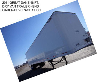 2011 GREAT DANE 48 FT. DRY VAN TRAILER - END LOADER/BEVERAGE SPEC