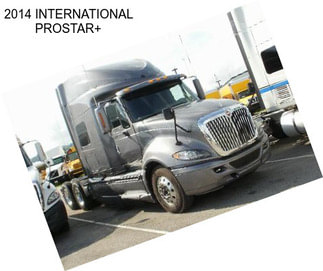 2014 INTERNATIONAL PROSTAR+