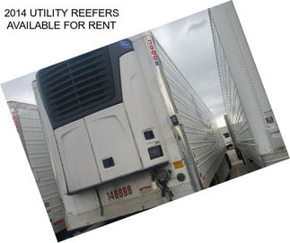 2014 UTILITY REEFERS AVAILABLE FOR RENT