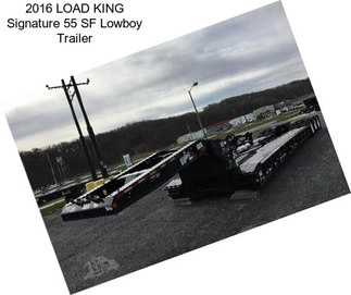 2016 LOAD KING Signature 55 SF Lowboy Trailer