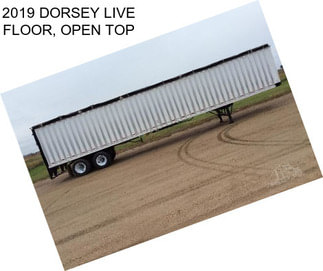 2019 DORSEY LIVE FLOOR, OPEN TOP