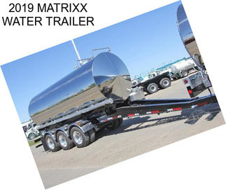 2019 MATRIXX WATER TRAILER