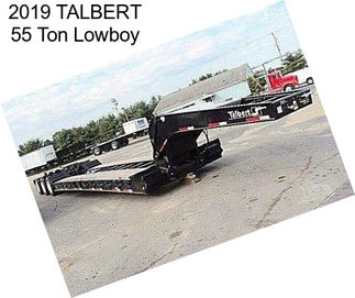 2019 TALBERT 55 Ton Lowboy